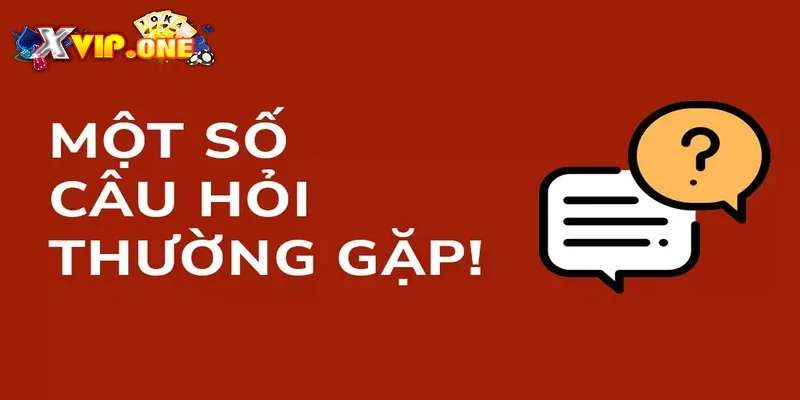 Câu hỏi thường gặp nhất: Xvip có uy tín không?
