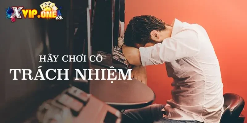 Hãy tham gia chơi có trách nhiệm với cộng đồng